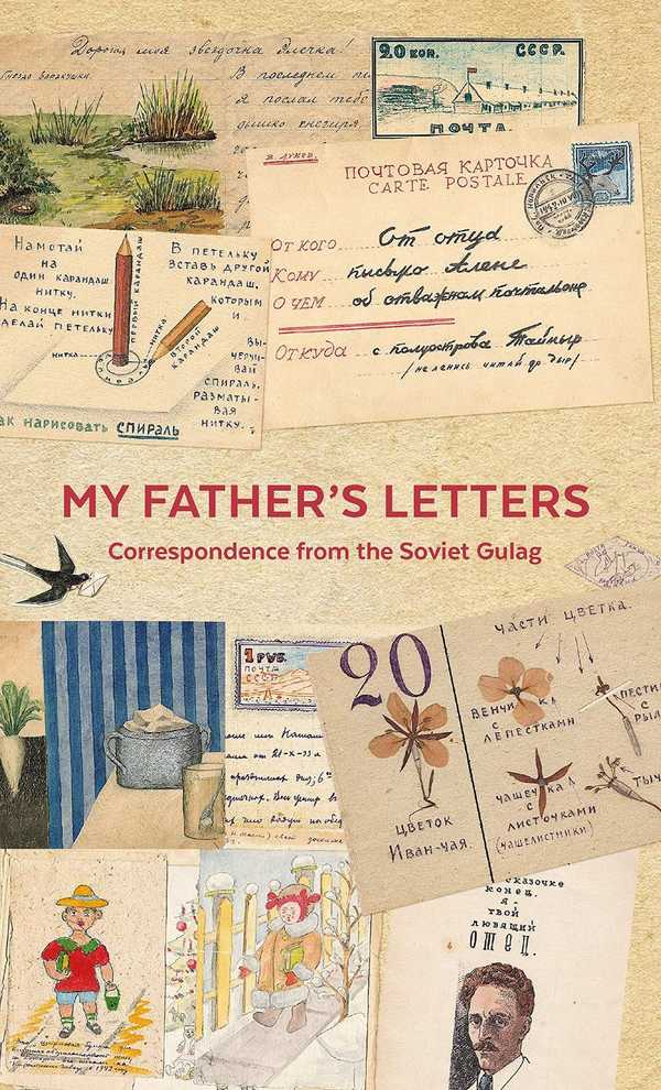 My Father's Letters: Correspondence from the Soviet Gulag