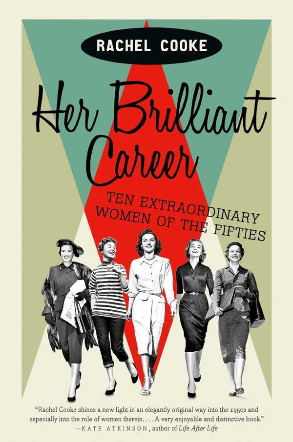 Her Brilliant Career – Ten Extraordinary Women of the Fifties
