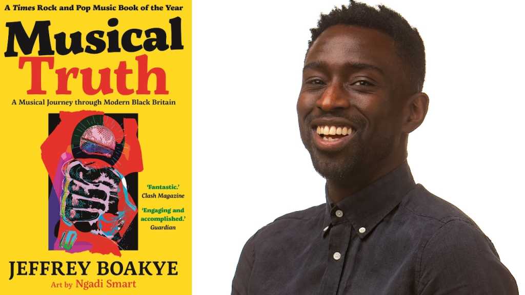 Jeffrey Boakye presents Musical Truth: A Musical History of Modern Black Britain in 28 Songs
