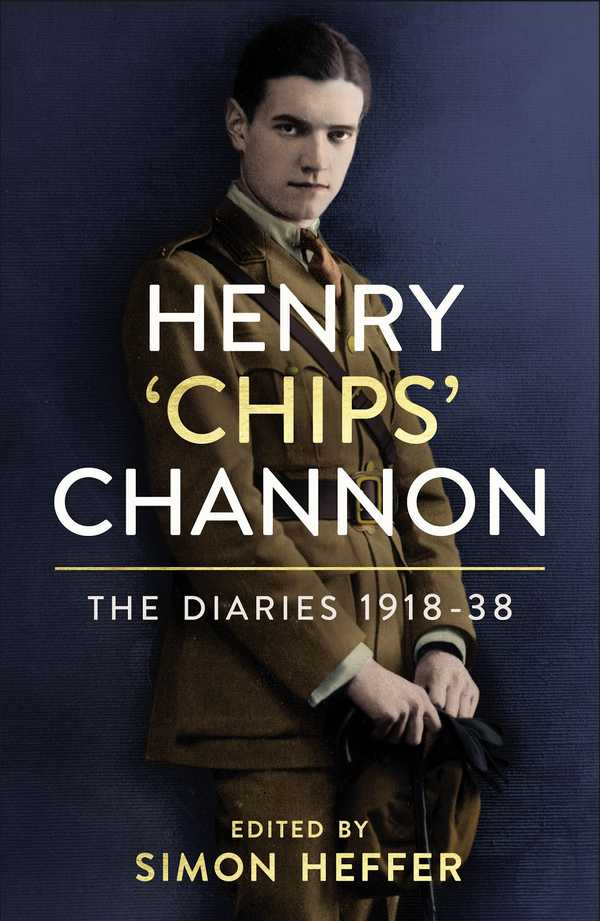 Henry 'Chips' Channon: The Diaries (Volume 1): 1918-38