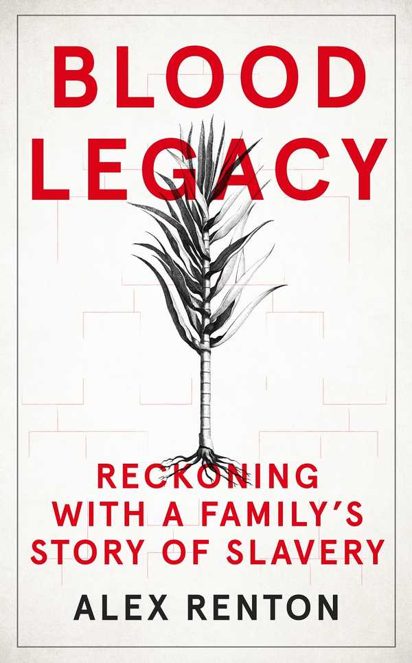 Blood Legacy: Reckoning With a Family's Story of Slavery